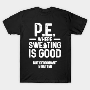 PE Physical Education Teacher Sweating Gifts T-Shirt